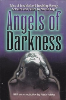 Angels of Darkness: Tales of Troubled and Troubling Women - Marvin Kaye