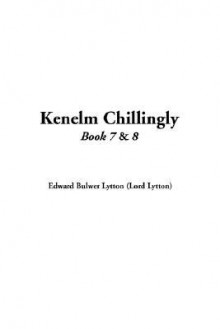 Kenelm Chillingly, Book 7 & 8 - Edward Bulwer-Lytton