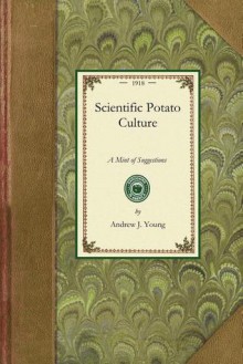 Scientific Potato Culture - Andrew Young