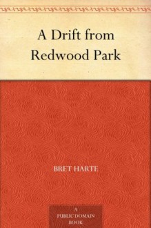 A Drift from Redwood Park - Bret Harte