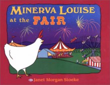 Minerva Louise at the Fair - Janet Morgan Stoeke