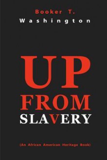 Up from Slavery - Booker T. Washington