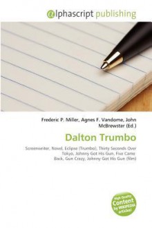 Dalton Trumbo - Agnes F. Vandome, John McBrewster, Sam B Miller II