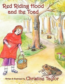 Red Riding Hood and the Toad - Christine Taylor