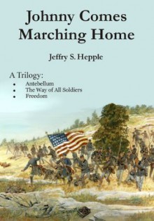 Johnny Comes Marching Home - Jeffry S. Hepple