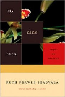 My Nine Lives: Chapters of a Possible Past - Ruth Prawer Jhabvala