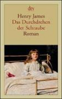 Das Durchdrehen der Schraube. - Henry James