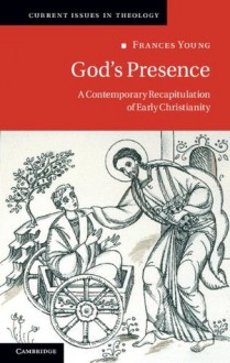 God's Presence (Current Issues in Theology) - Frances Young