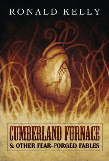 Cumberland Furnace and Other Fear-Forged Fables - Ronald Kelly, Zach McCain