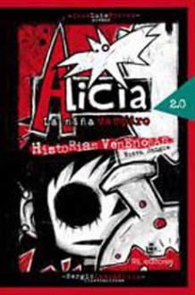 Alicia la Niña Vampiro, Historias Venenosas (Alicia la Niña Vampiro, # 2). - J.L. Flores, Sergio Lantadilla