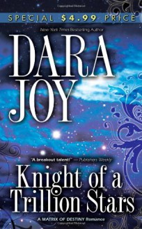 Knight of a Trillion Stars (Matrix of Destiny #1) - Dara Joy