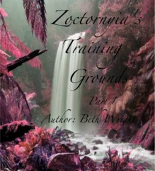 Zoctornyia's Training Grounds Part 1 - Beth Wright