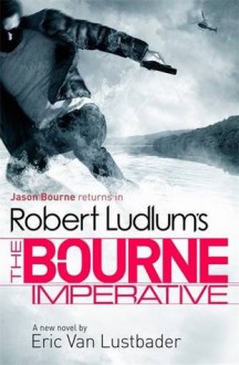 Robert Ludlum's the Bourne Imperative. by Eric Van Lustbader - Eric Van Lustbader