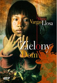 Zielony Dom - Carlos Marrodán Casas, Mario Vargas Llosa