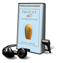 Proust Was a Neuroscientist - Jonah Lehrer, Dan John Miller