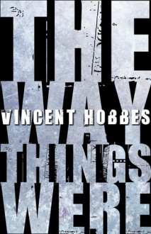 The Way Things Were - Vincent Hobbes