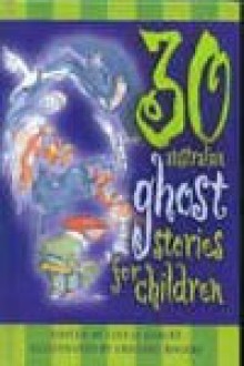 30 Australian Ghost Stories For Children - Linsay Knight, Gregory Rogers