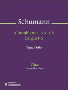 Albumblatter, No. 13: Larghetto - Robert Schumann