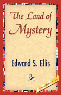 The Land of Mystery - S. Ellis Edward S. Ellis