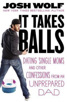 It Takes Balls (Audio) - Josh Wolf