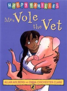 Mrs Vole the Vet - Allan Ahlberg, Emma Chichester Clark