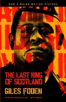 The Last King of Scotland - Giles Foden