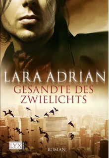 Gesandte des Zwielichts - Lara Adrian