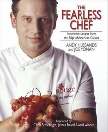 The Fearless Chef: Innovative Recipes from the Edge of American Cuisine - Andy Husbands