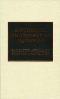 Historical Dictionary of Tajikistan - Kamoloudin Abdullaev, Shahram Akbarzadeh