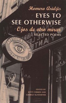 Ojos de Otro Mirar - Homero Aridjis