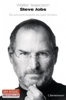 Steve Jobs: Die autorisierte Biografie des Apple-Gründers - Walter Isaacson