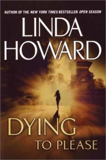 Dying to Please - Linda Howard