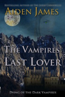 The Vampires' Last Lover - Aiden James