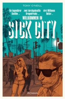 Sick City - Tony O'Neil, Michel Casarramona, Stephan Pörtner