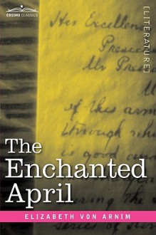 The Enchanted April - Elizabeth von Arnim