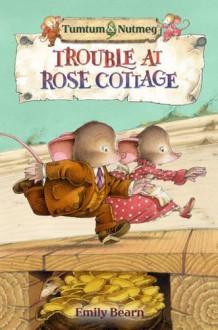 Trouble at Rose Cottage - Emily Bearn