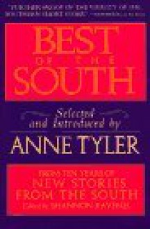 Best of the South: From Ten Years of New Stories from the South - Anne Tyler, Shannon Ravenel