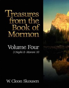 Treasures from the Book of Mormon -- Volume Four - W. Cleon Skousen