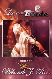 Lace and Blade 2 - Deborah J. Ross, Rosemary Hawley Jarman, Mary Rosenblum, Diana L. Paxson, Robin Wayne Bailey, Daniel Fox, Sherwood Smith, Elisabeth Waters, Tanith Lee, Madeleine E. Robins, Francesca Forrest, Traci N. Castleberry, Pauline Zed