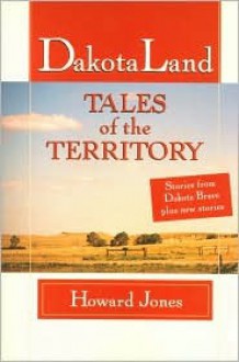 DakotaLand - Tales of the Territory - Howard Jones, Leslie Holck