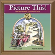 Picture This! 2: Learning English Through Pictures Audio CD - Tim Harris