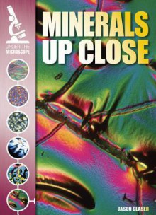 Minerals Up Close - Jason Glaser