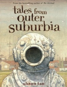 Tales from Outer Suburbia - Shaun Tan