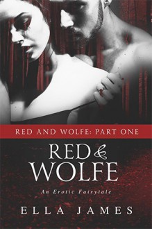 Red & Wolfe, Part I - Ella James