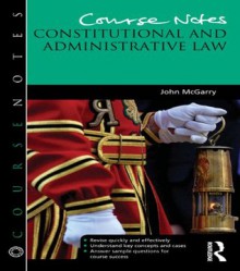 Course Notes: Constitutional and Administrative Law - John McGarry