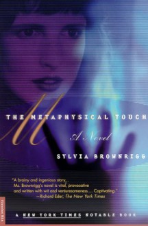 The Metaphysical Touch: A Novel - Sylvia Brownrigg