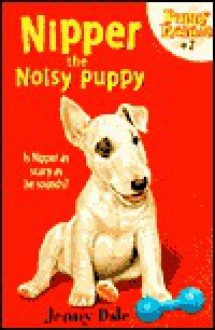 Nipper the Noisy Puppy - Jenny Dale