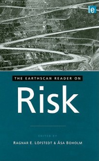 The Earthscan Reader On Risk (Earthscan Readers Series) - Ragnar E. Löfstedt, Åsa Boholm