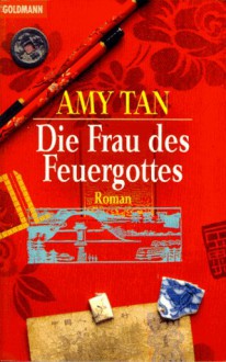 Die Frau des Feuergottes - Amy Tan