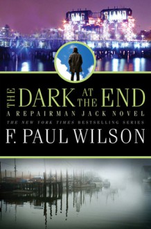 The Dark at the End (Repairman Jack, #15) - F. Paul Wilson